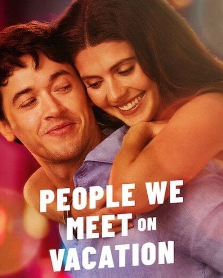 مشاهدة فيلم People We Meet on Vacation 2026 مترجم