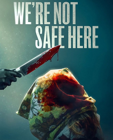  مشاهدة فيلم We’re Not Safe Here 2025 مترجم اكوام 